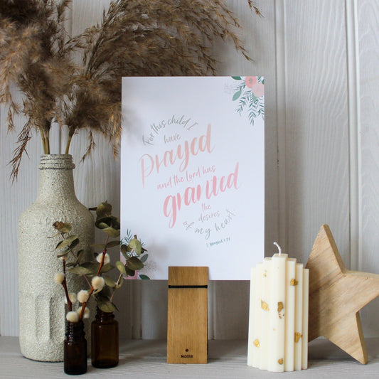 1 Samuel 1 v 27 - Bible verse print with floral illustrations. For this child I have prayed and the Lord has granted the desires of my heart.