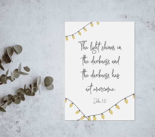 The light shines in the darkness but the darkness has not overcome - Bible verse print - John 1 v 5