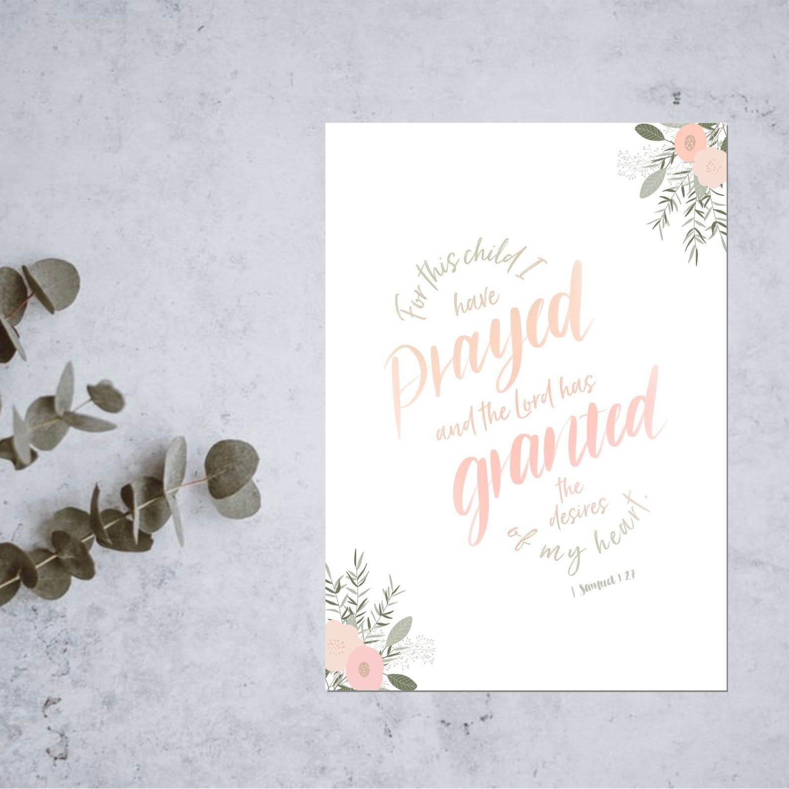 1 Samuel 1 v 27 - Bible verse print with floral illustrations. For this child I have prayed and the Lord has granted me the desires of my heart